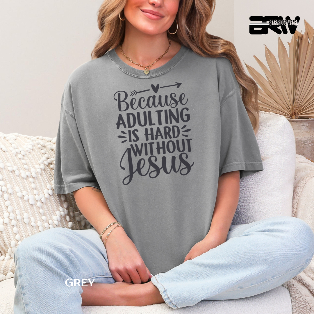 'Adulting Is Hard Without Jesus' Faith Tee