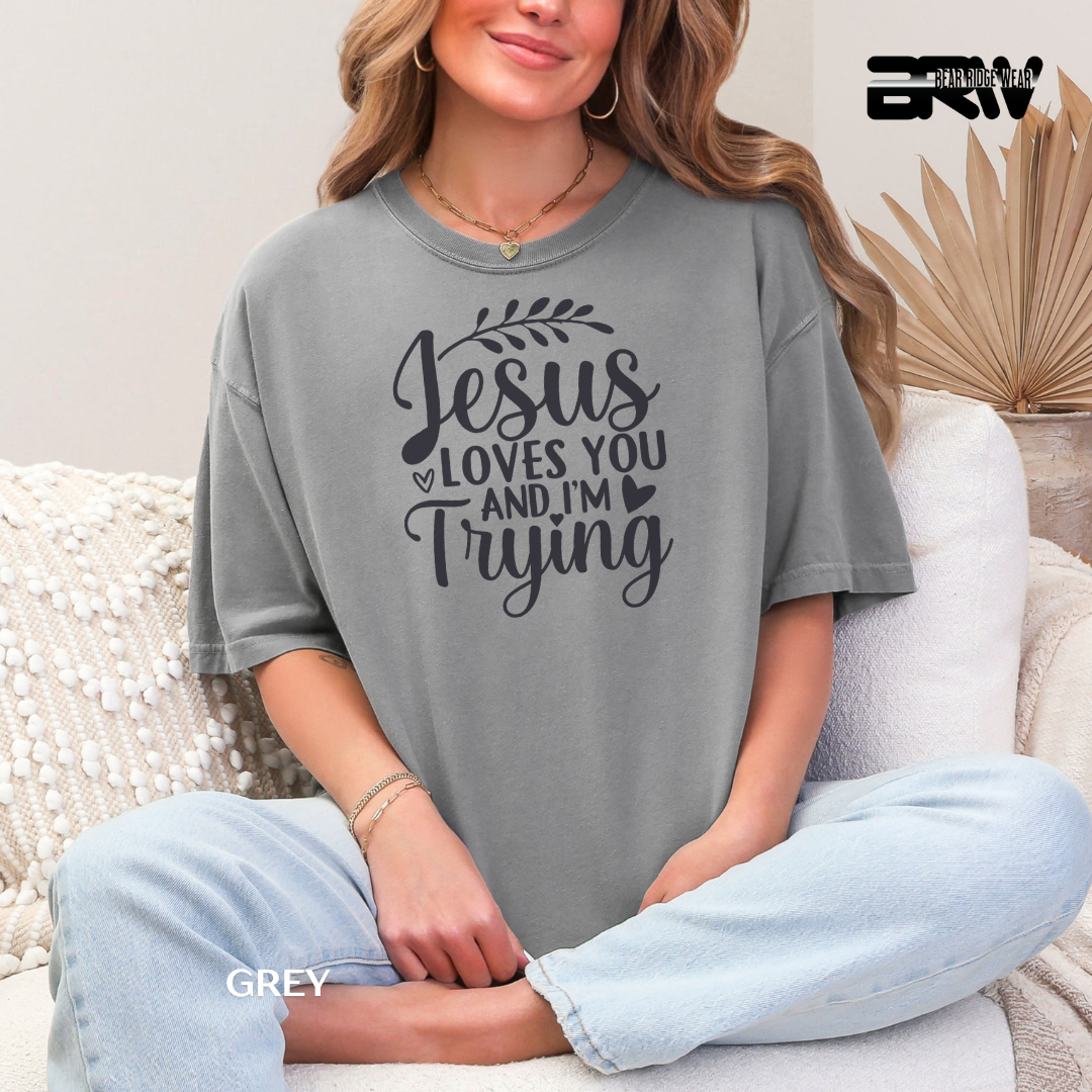 'Jesus Loves You & I'm Trying' Faith Tee
