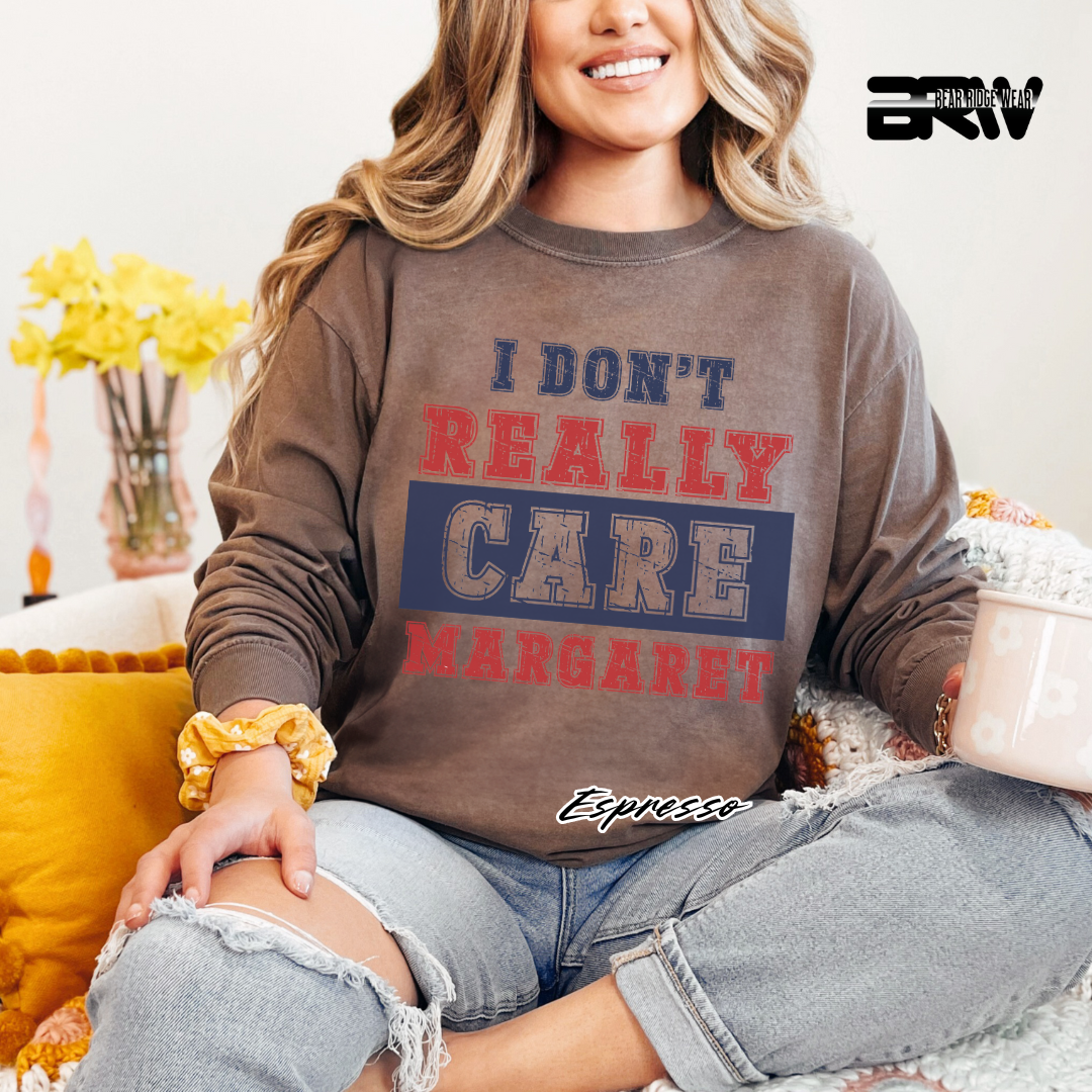 "I Don’t Really Care, Margaret" Long Sleeve Tee