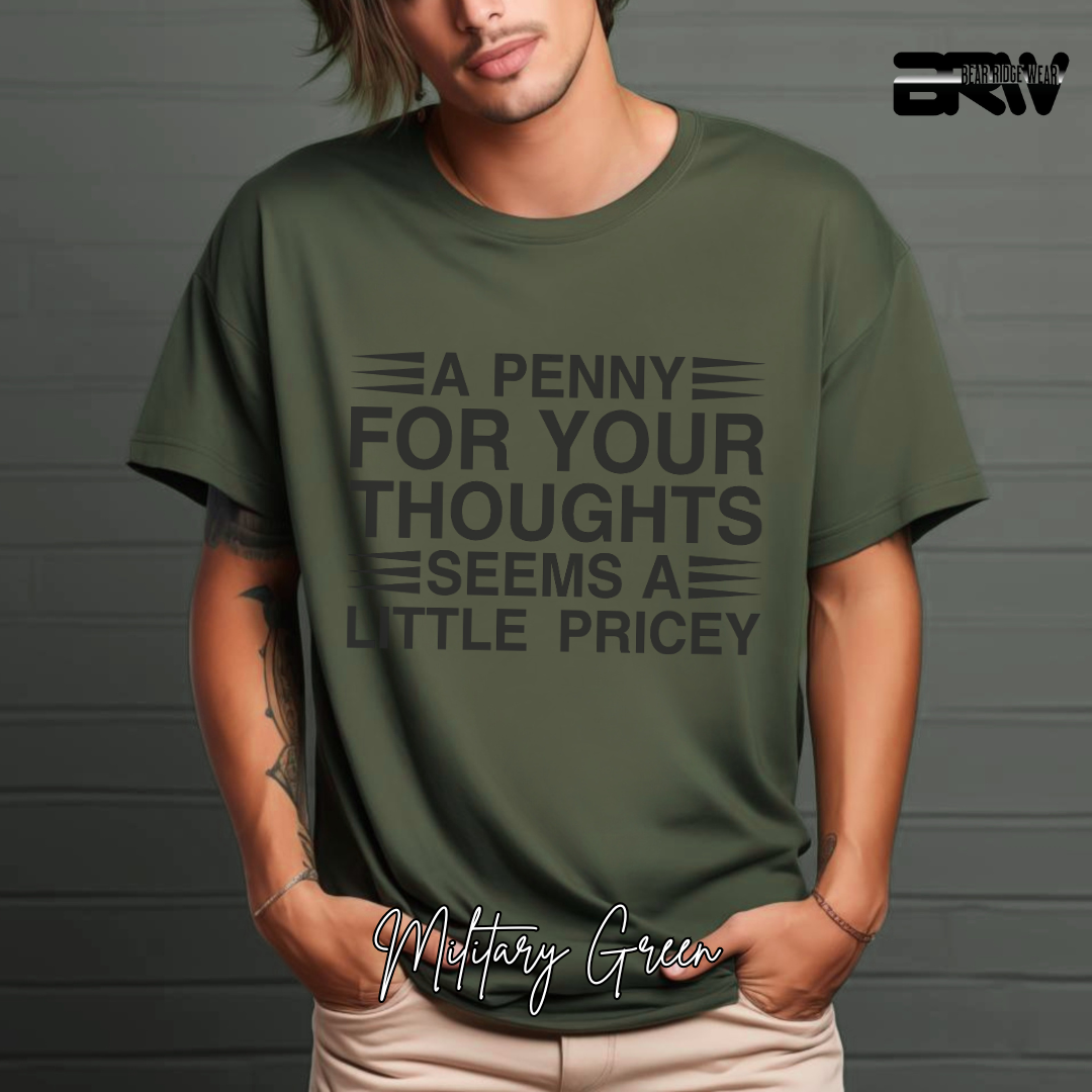 "A Penny For Your Thoughts Seems A Little Pricey" T-Shirt