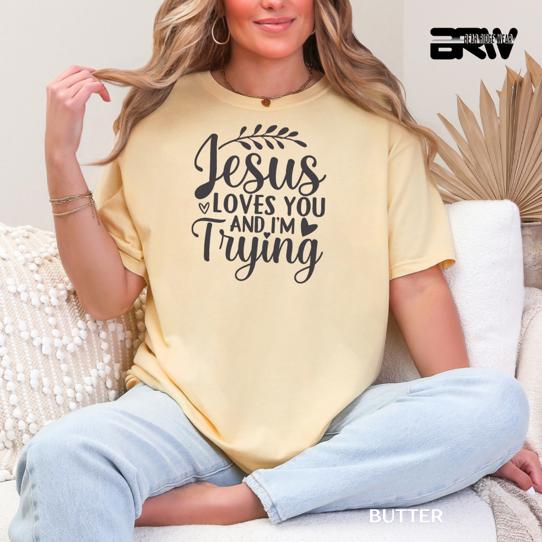 'Jesus Loves You & I'm Trying' Faith Tee