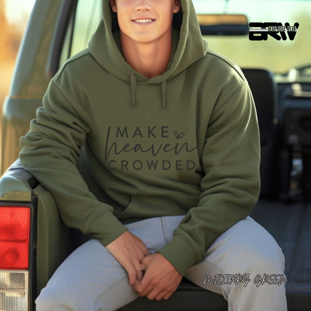 'Make The Heaven Crowded' Faith Hoodie