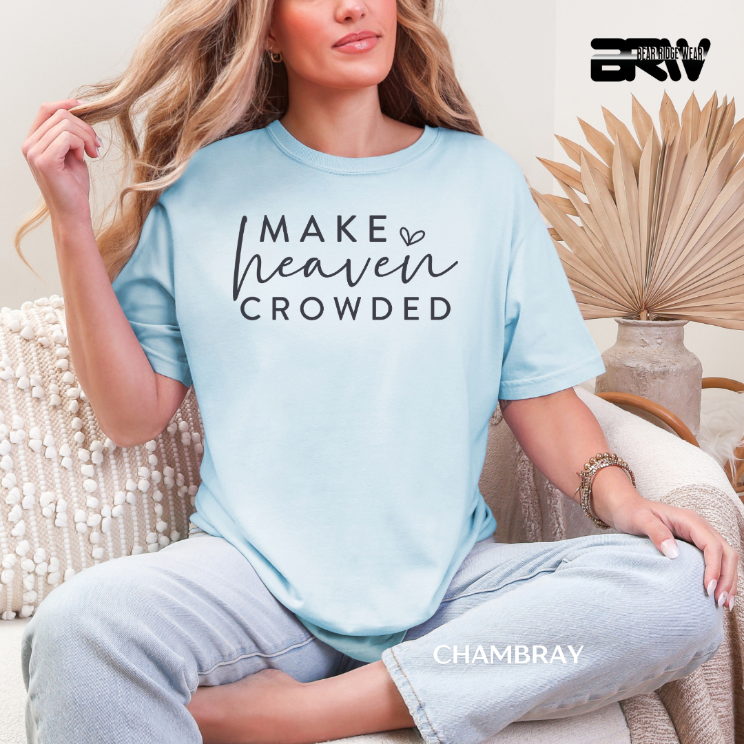 'Make Heaven Crowded' Faith Tee