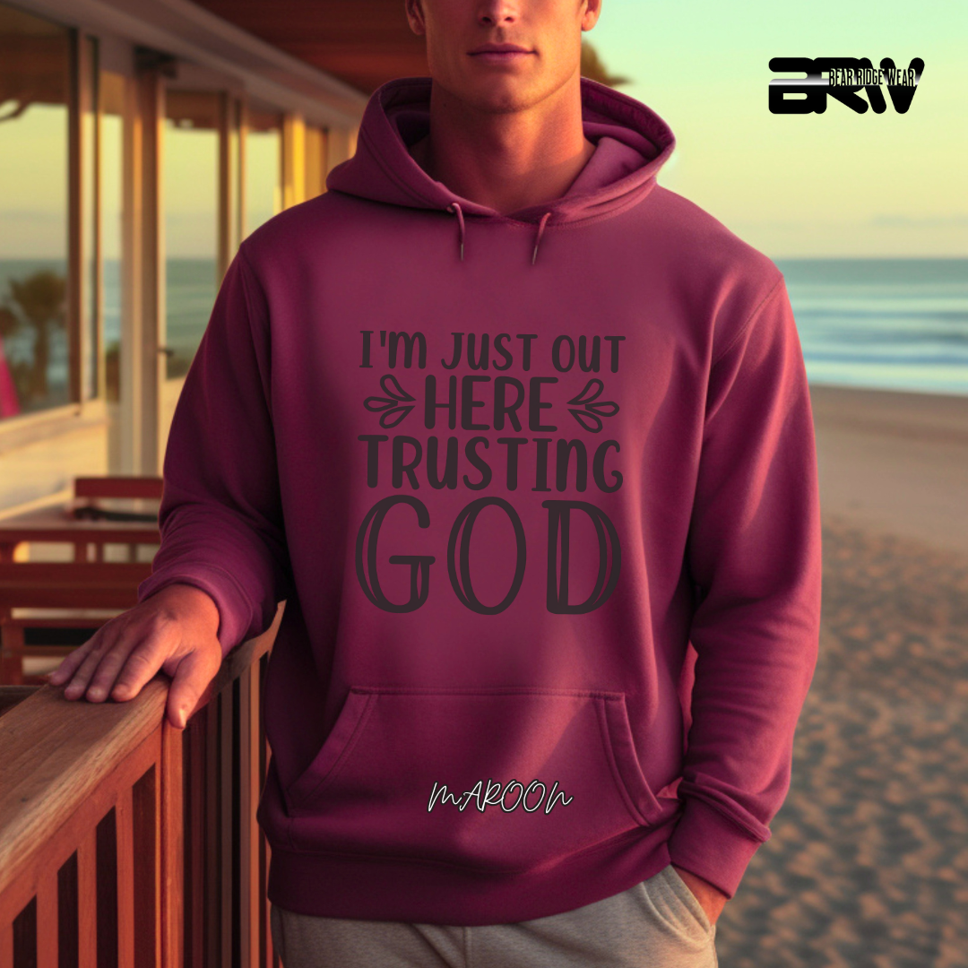 'I'm Just Here, Trusting God' Faith Hoodie