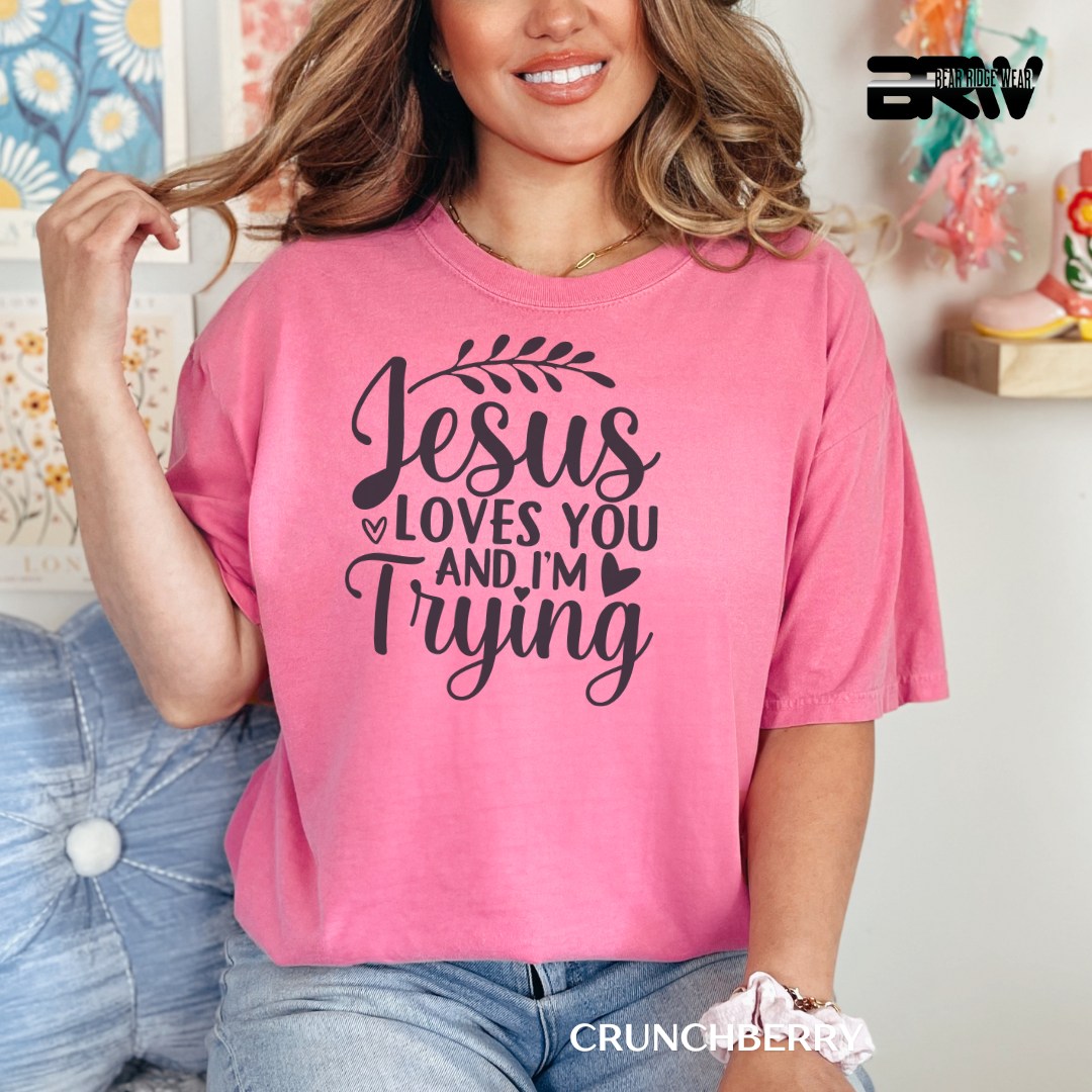 'Jesus Loves You & I'm Trying' Faith Tee