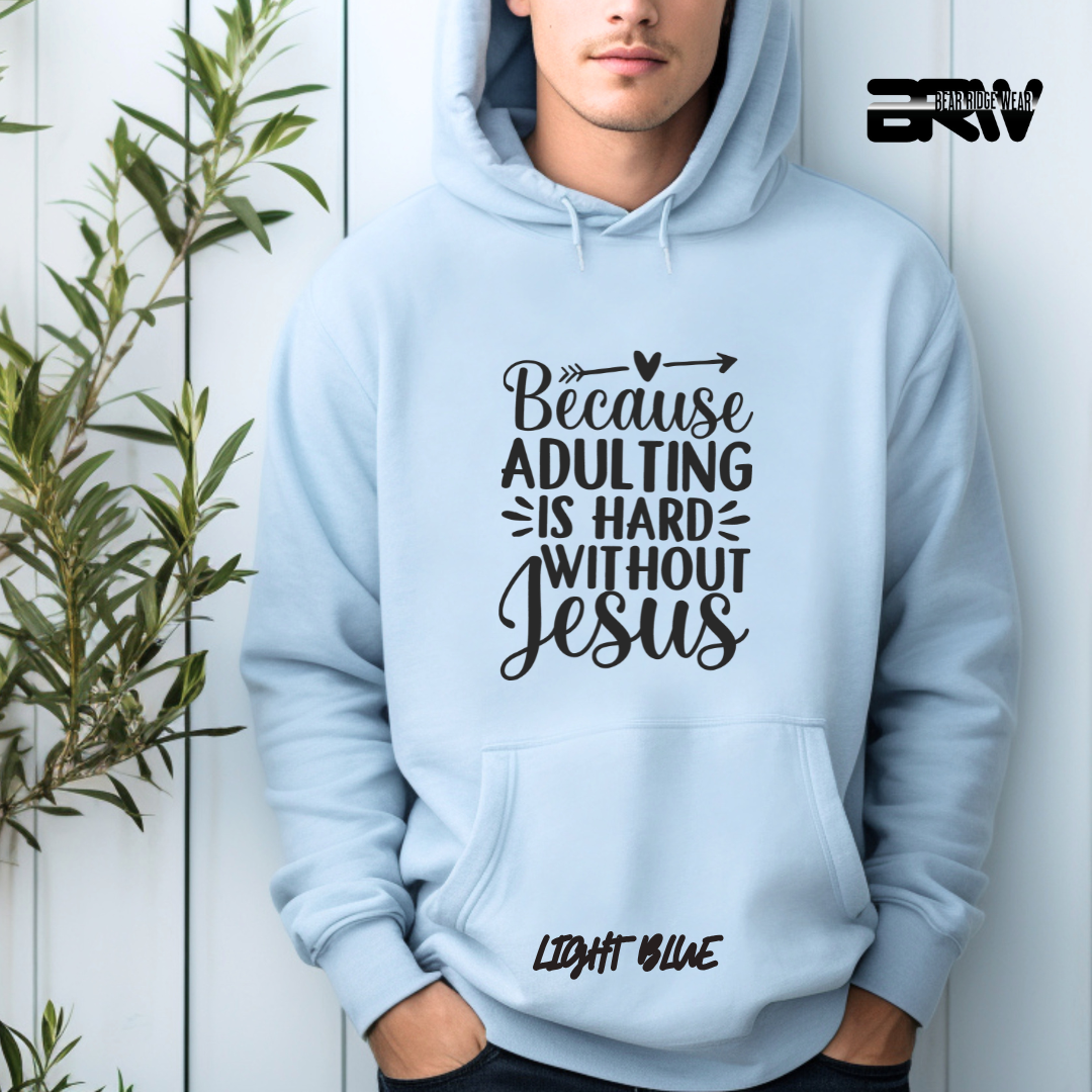 'Because Adulting is Hard Without Jesus' Faith Hoodie