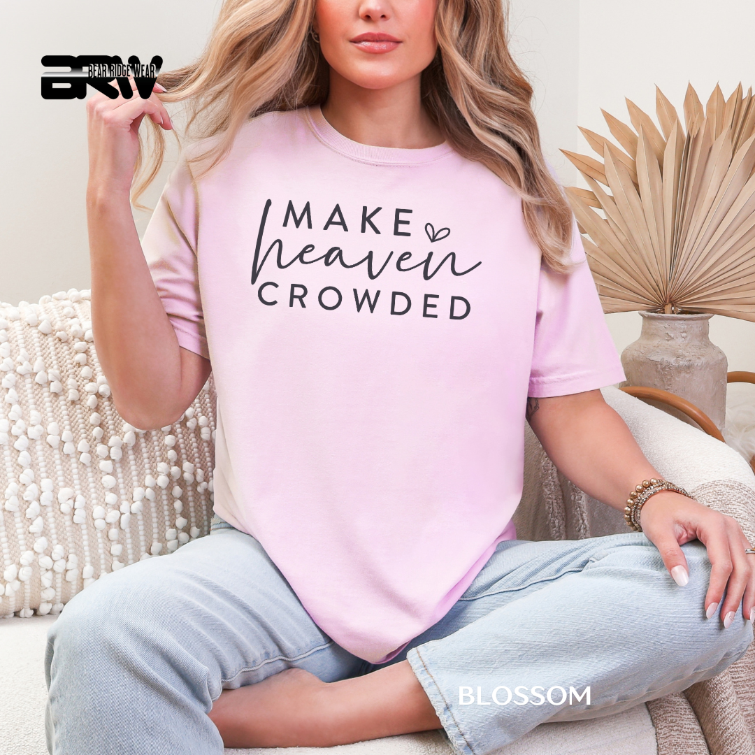 'Make Heaven Crowded' Faith Tee