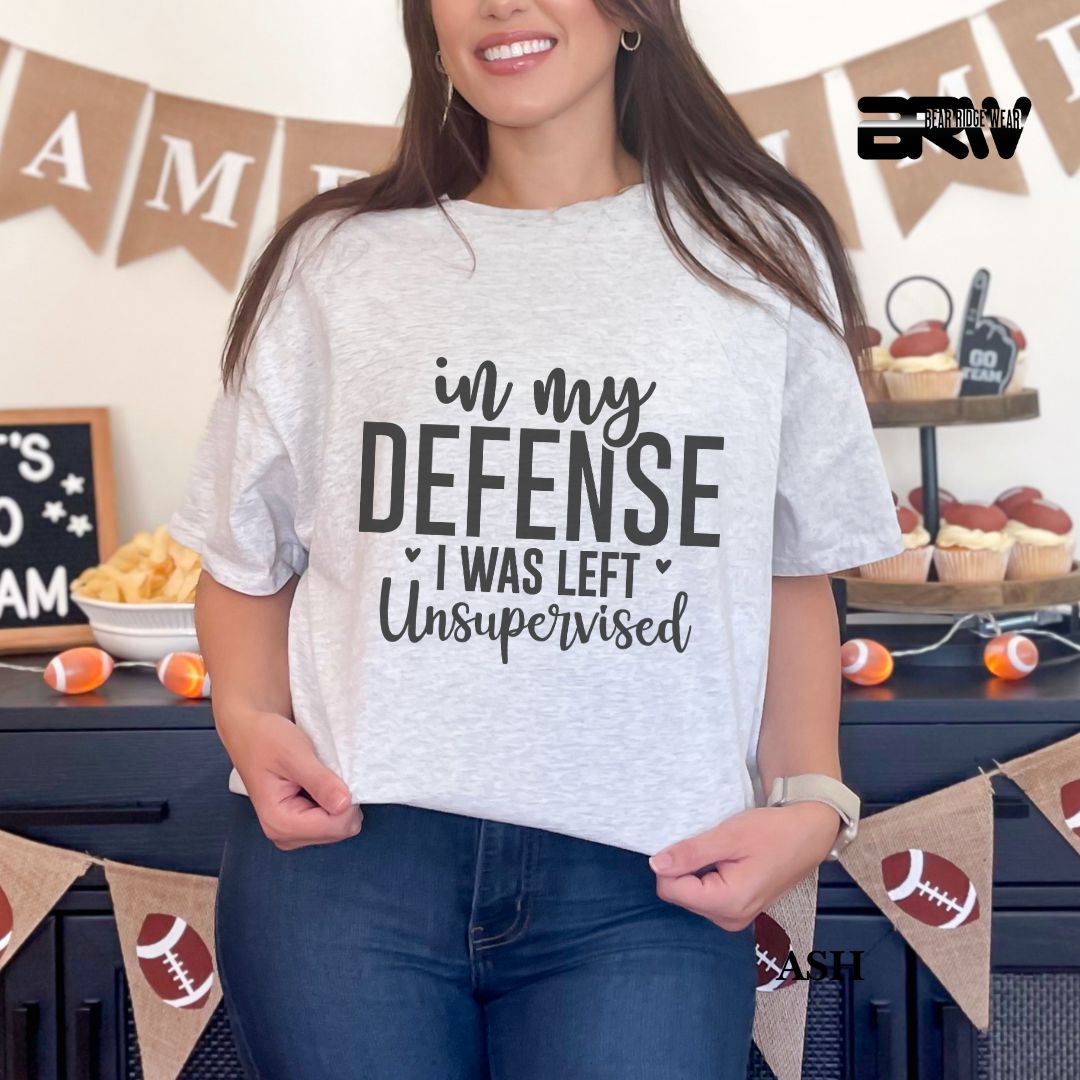 'In My Defense, I Was Left Unsupervised' Everyday Tee