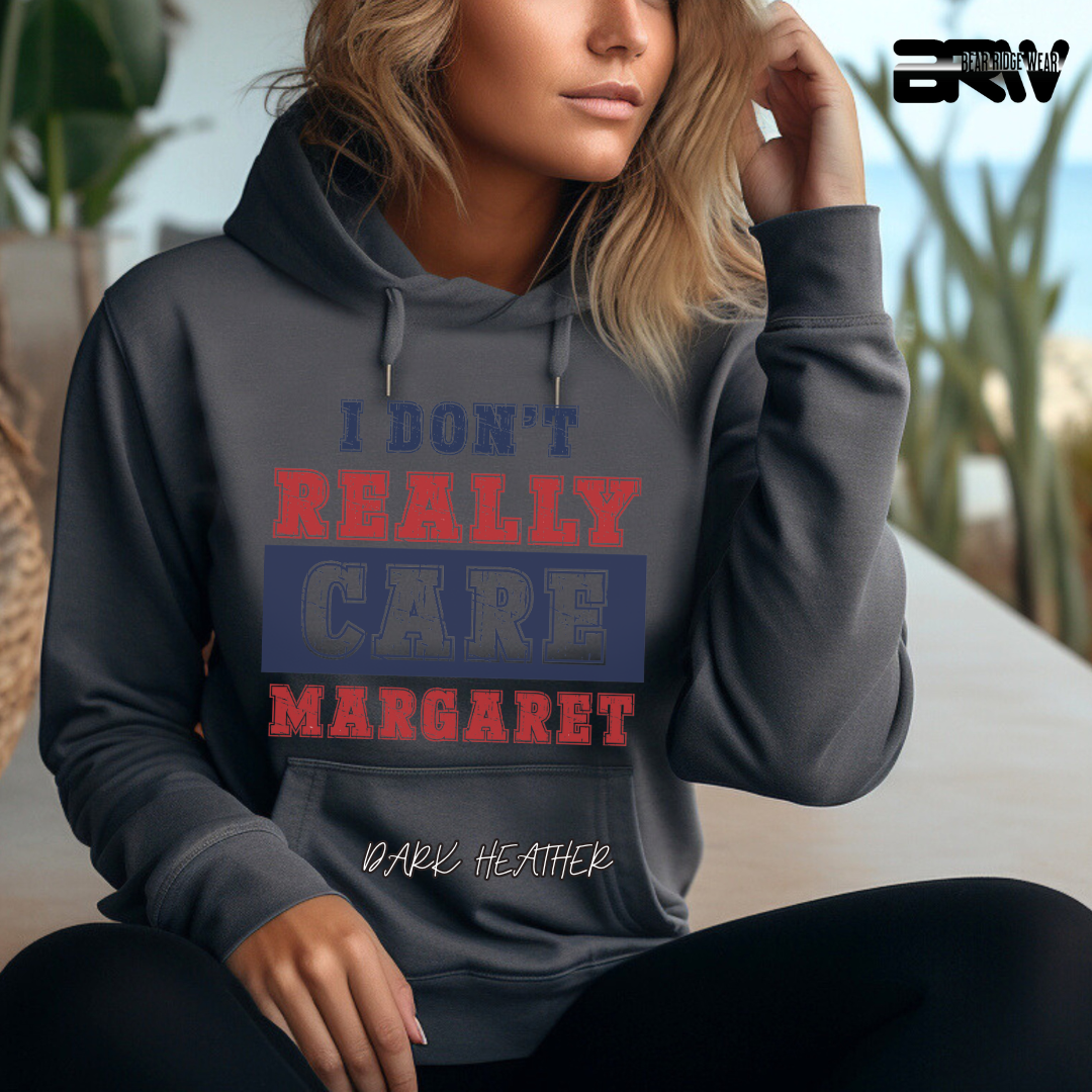 "I Don’t Really Care, Margaret" Hoodie