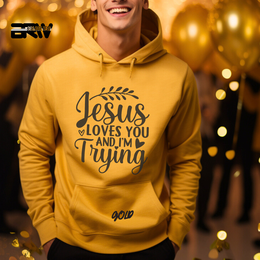 'Jesus Loves You And I'm Trying' Faith Hoodie