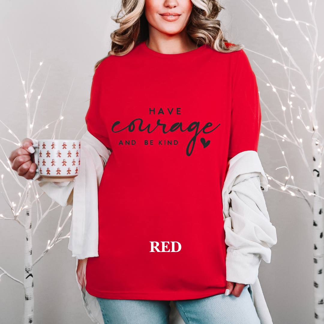 "Have Courage and Be Kind" Tee