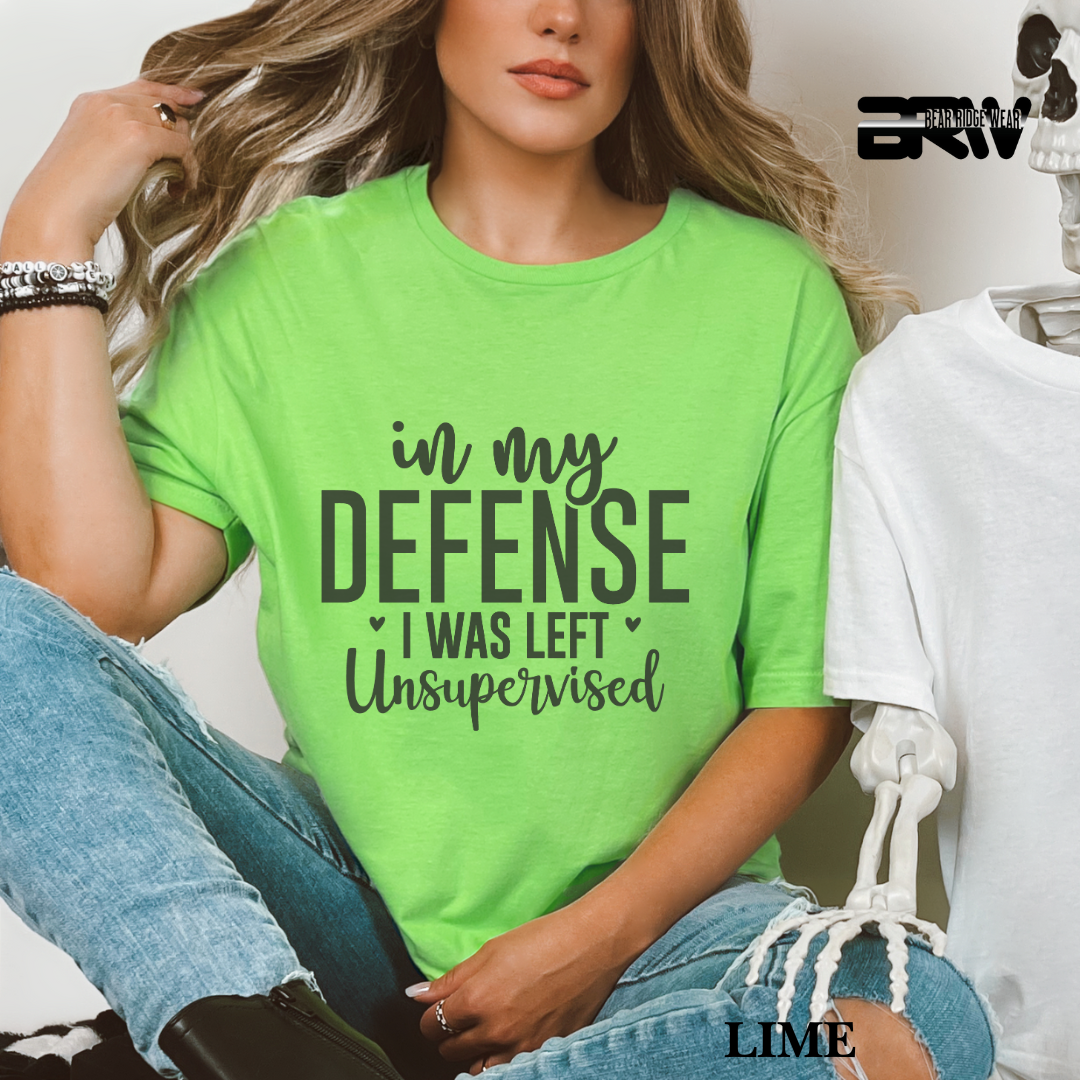 "In My Defense I Was Left Unsupervised" Everyday Tee