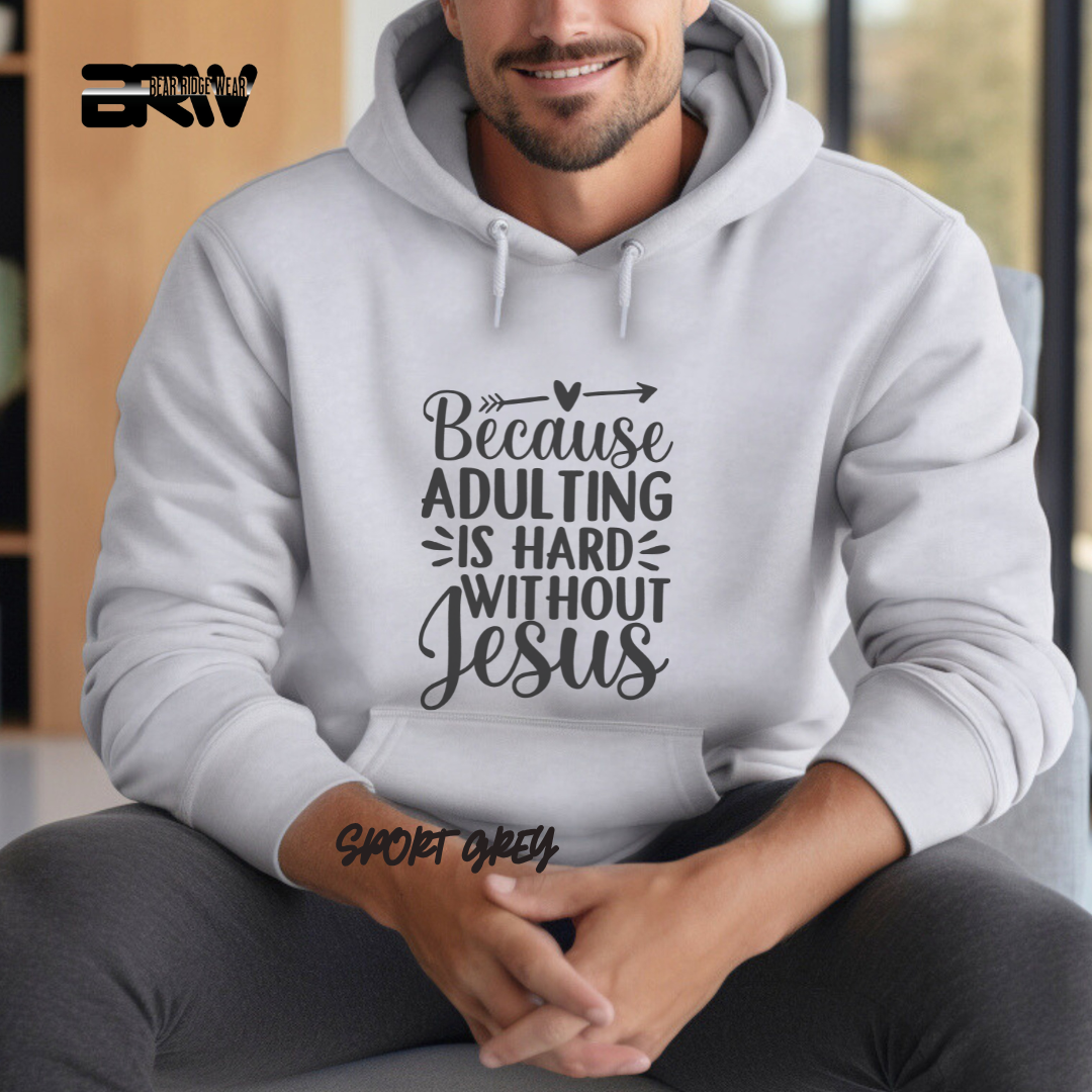 'Because Adulting is Hard Without Jesus' Faith Hoodie