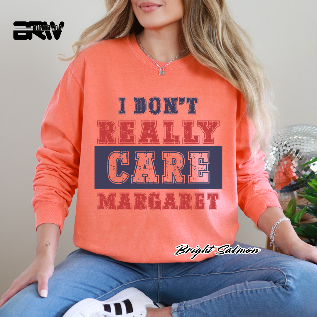 "I Don’t Really Care, Margaret" Long Sleeve Tee