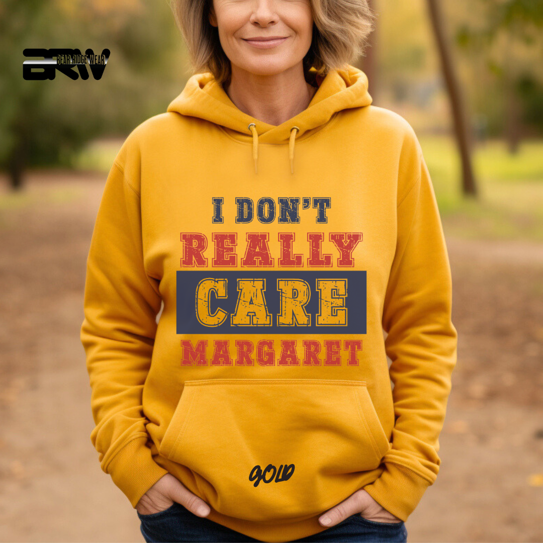 "I Don’t Really Care, Margaret" Hoodie