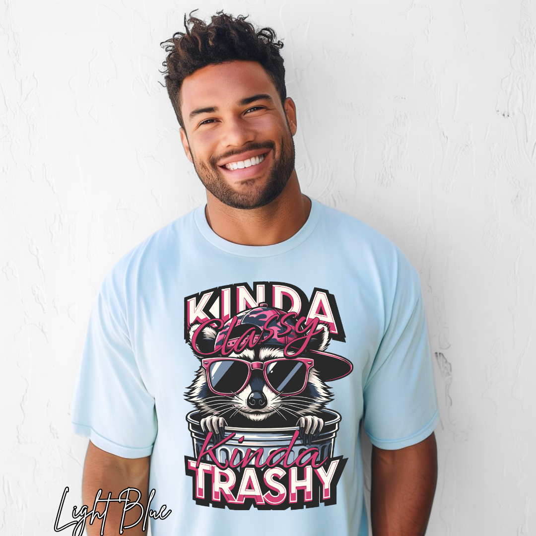 "Kinda Classy, Kinda Trashy" T- Shirt for men