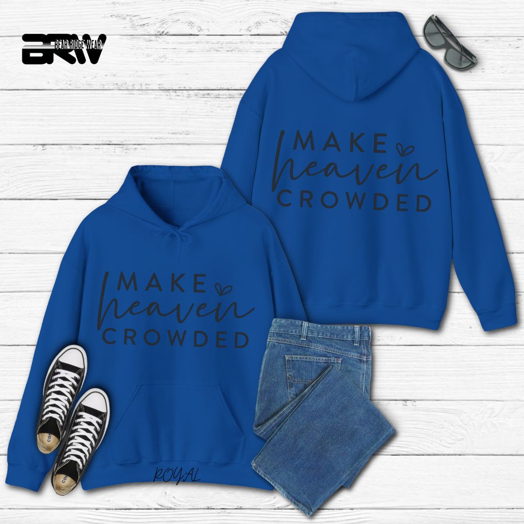 'Make The Heaven Crowded' Faith Hoodie