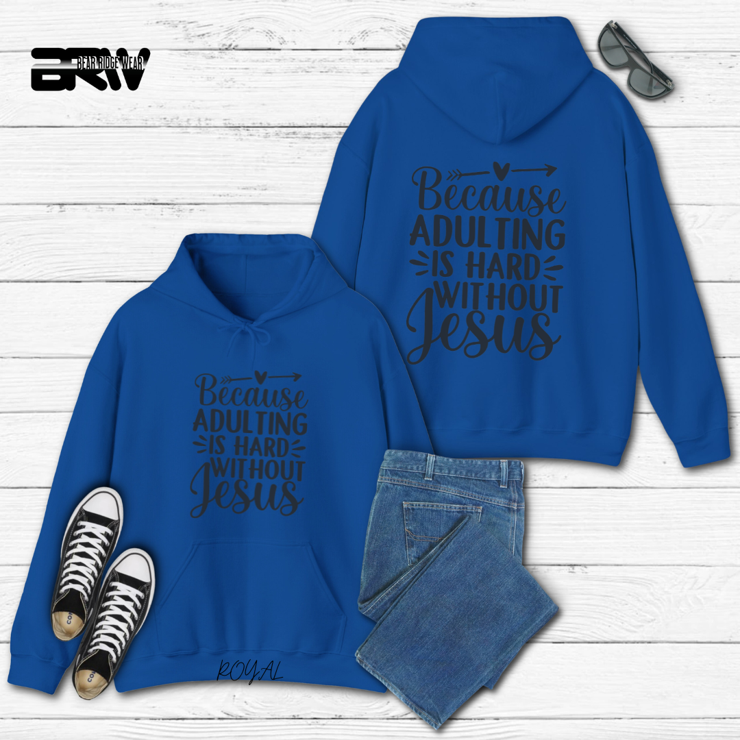 'Because Adulting is hard without Jesus; Faith Hoodie