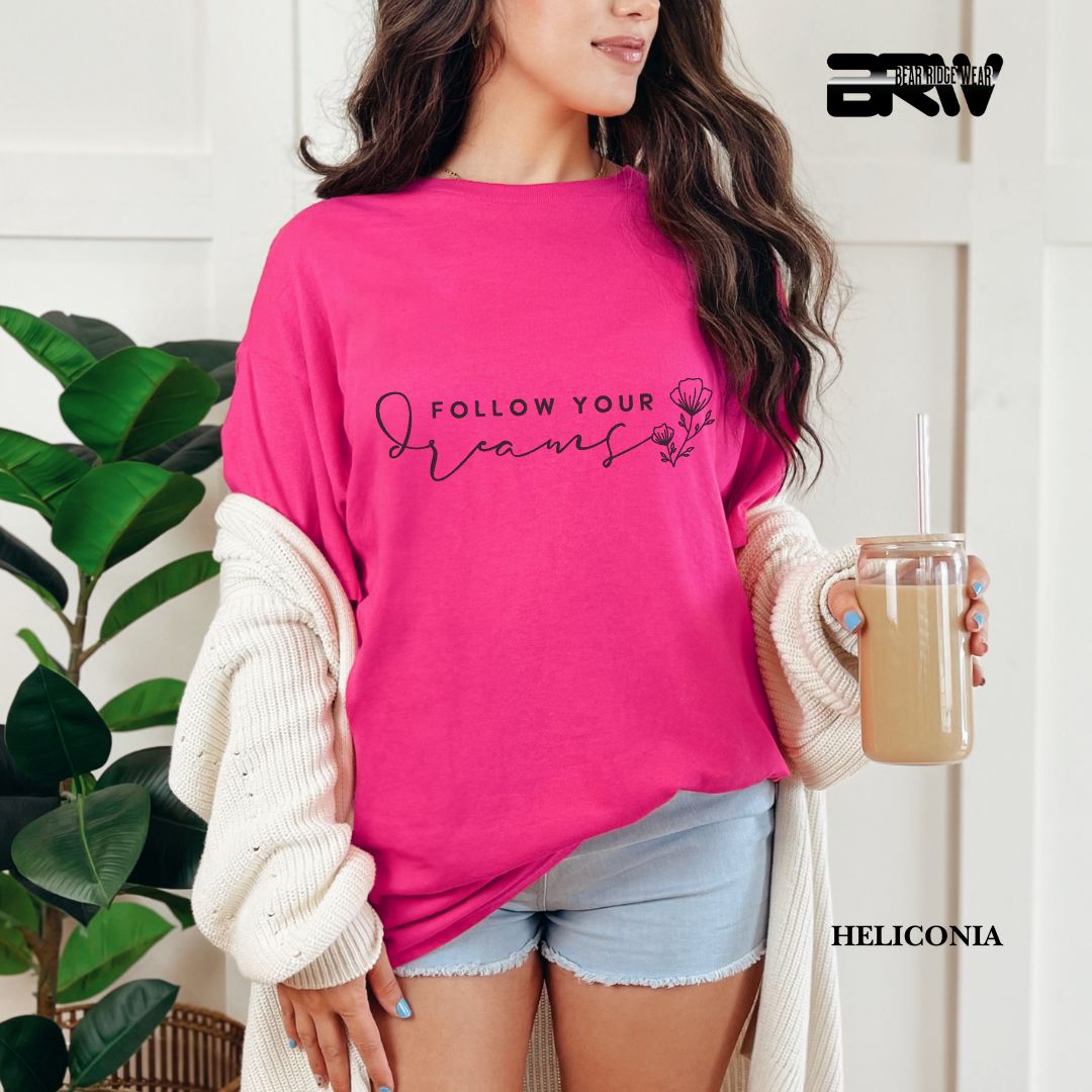 'Follow Your Dreams' Everyday Tee