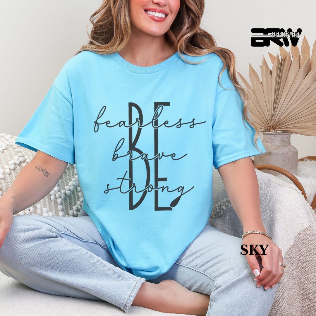 'Be Fearless, Brave and Strong' Everyday Tee