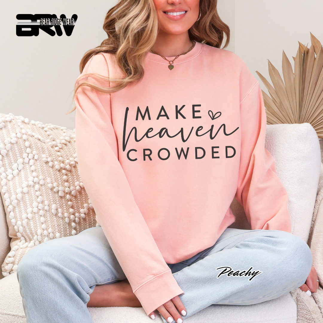 'Make Heaven Crowded' Faith Crewneck Sweatshirt