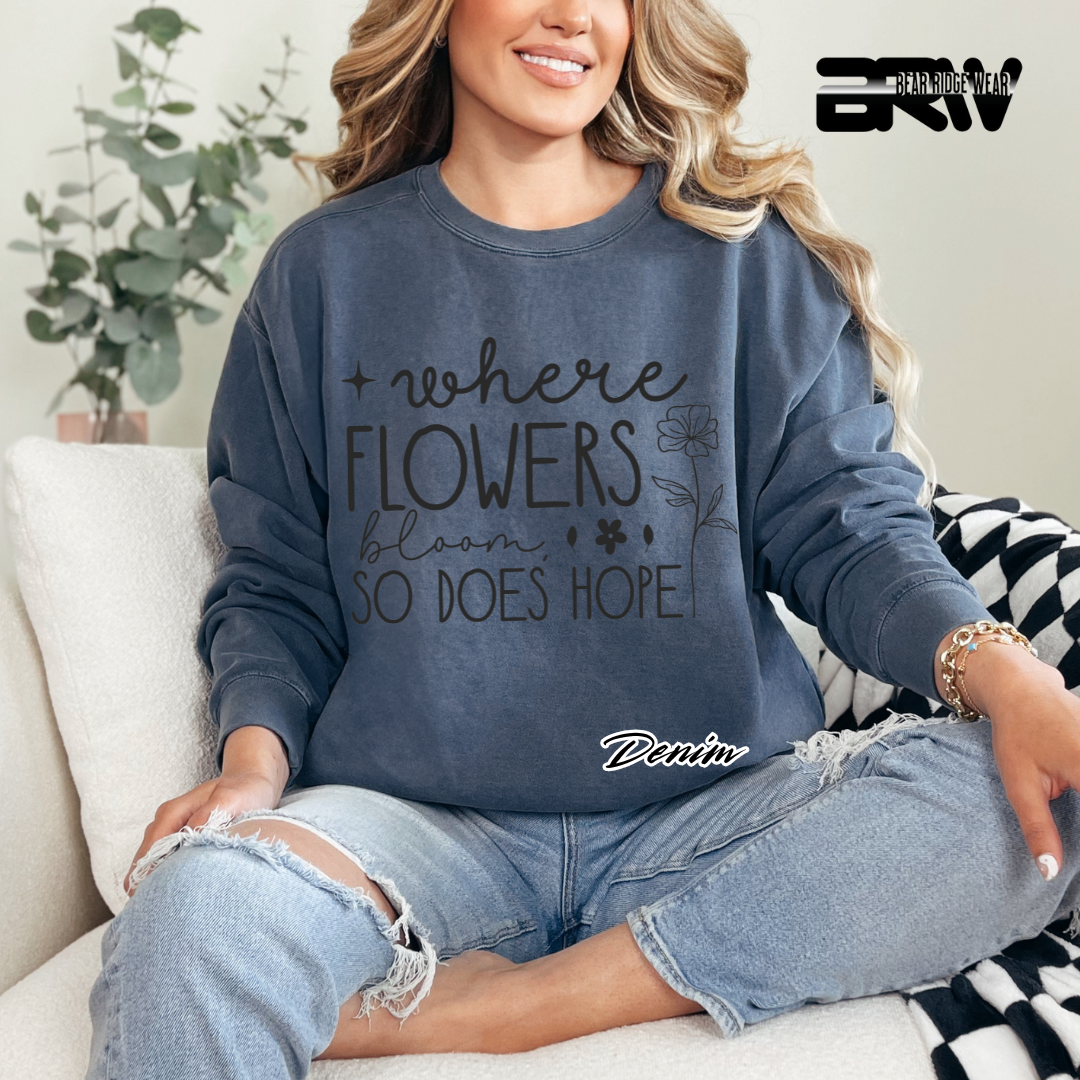 'Where Flowers Bloom, So does hope' Crewneck Sweatshirt