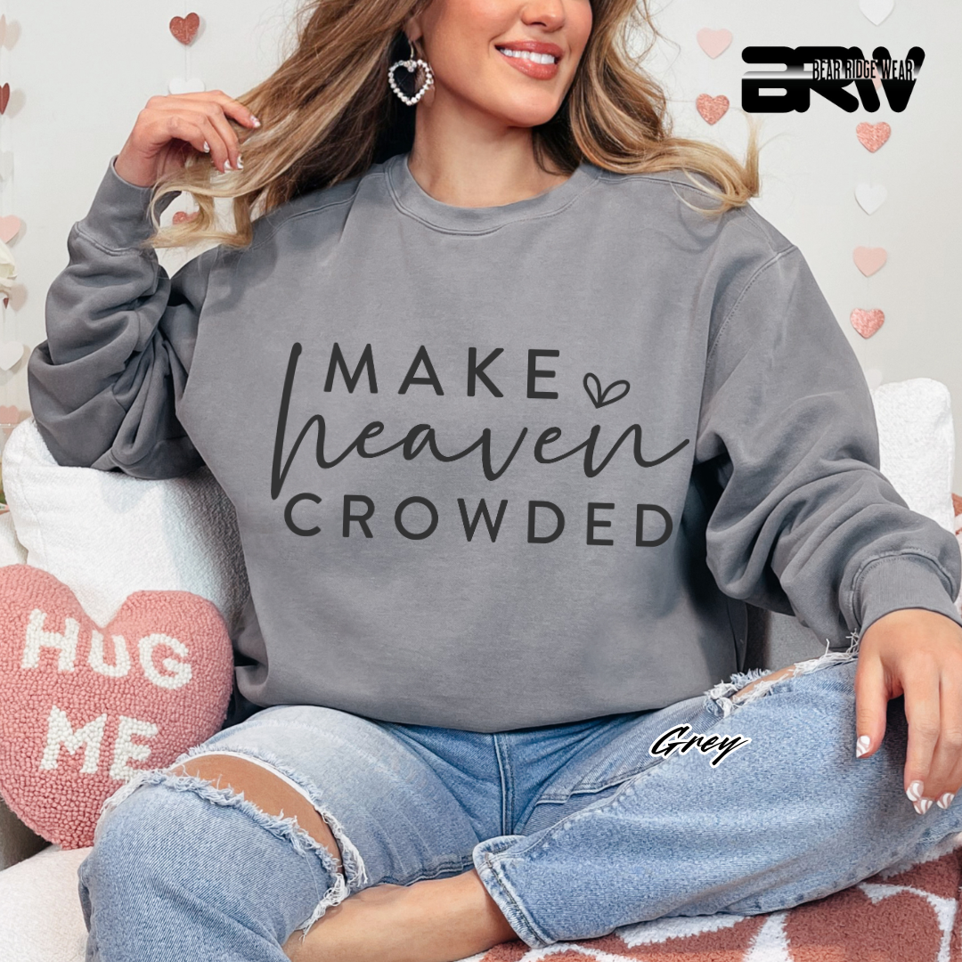 'Make Heaven Crowded' Faith Crewneck Sweatshirt