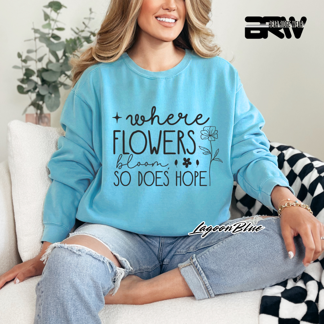'Where Flowers Bloom, So does hope' Crewneck Sweatshirt