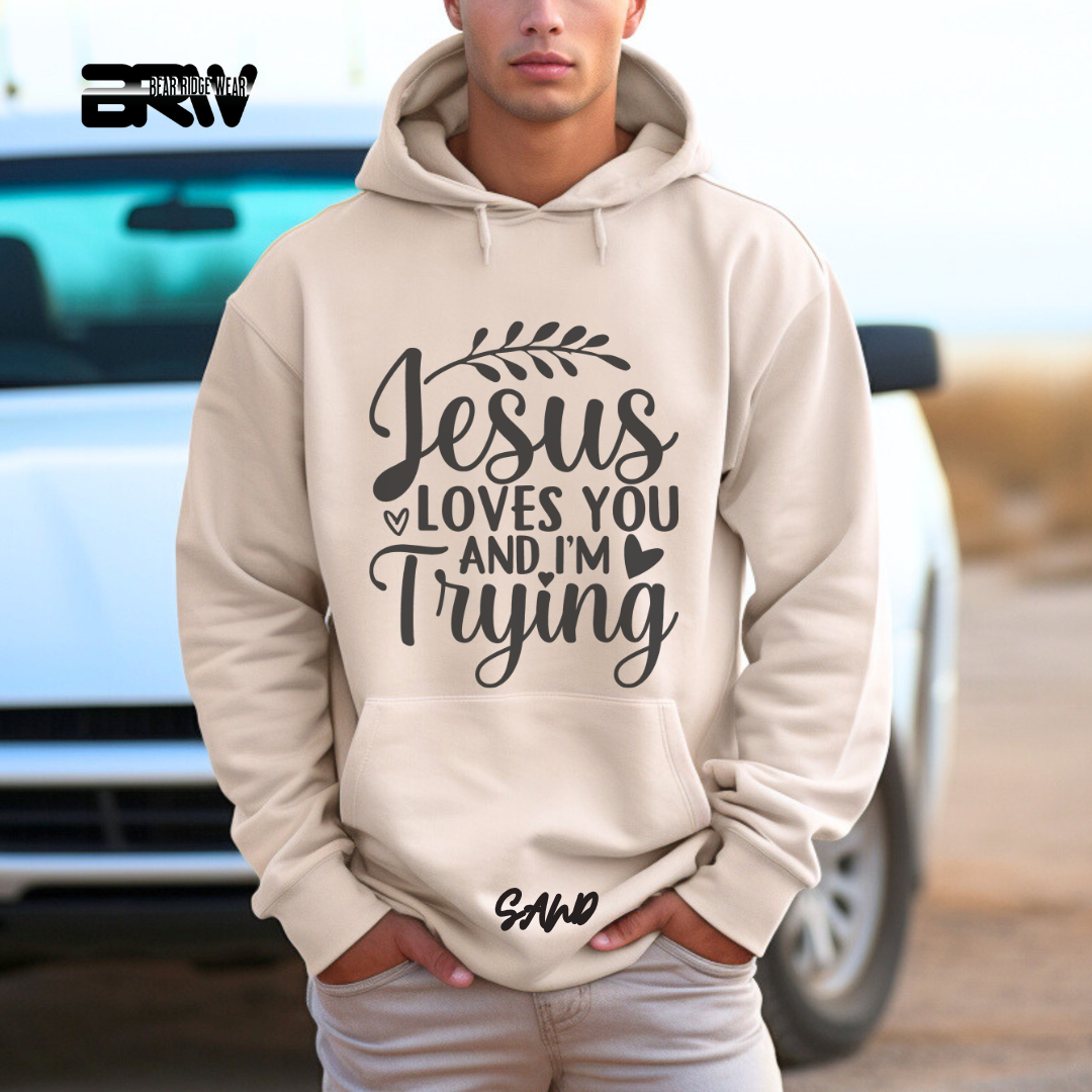 'Jesus Loves You And I'm Trying' Faith Hoodie