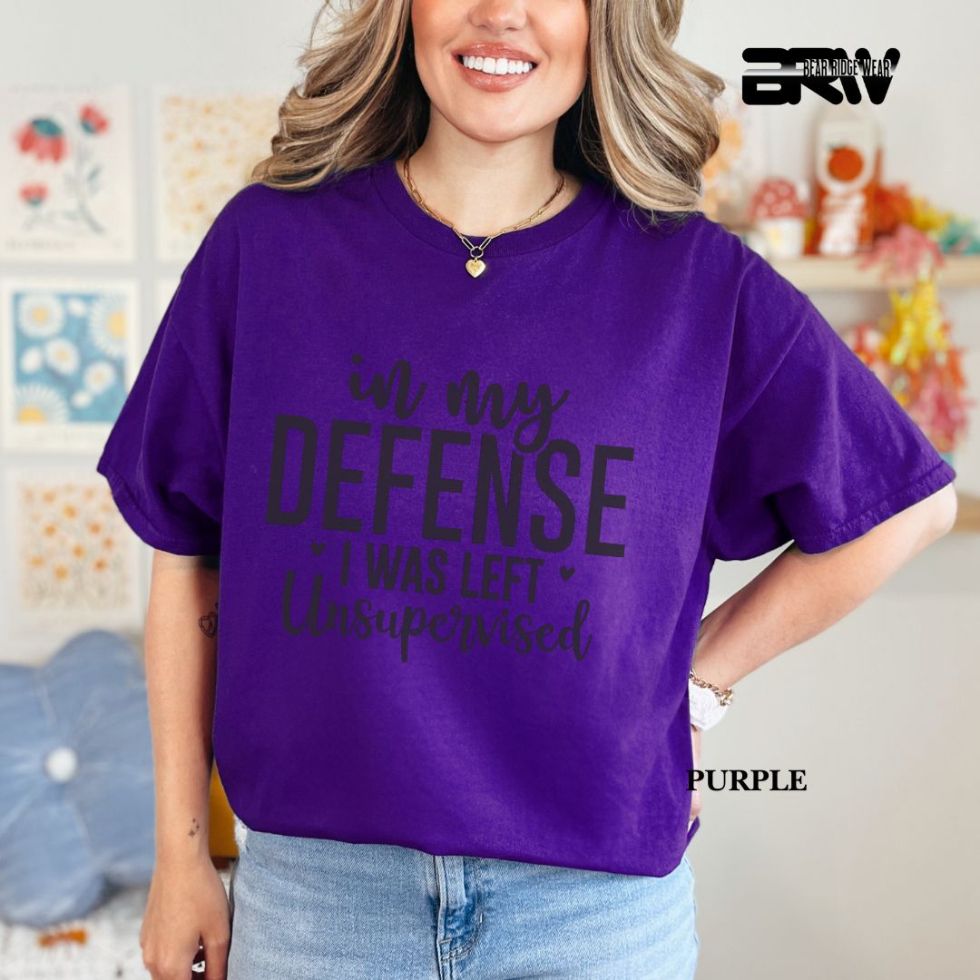 'In My Defense, I Was Left Unsupervised' Everyday Tee