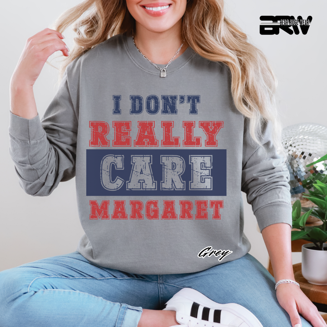 "I Don’t Really Care, Margaret" Long Sleeve Tee