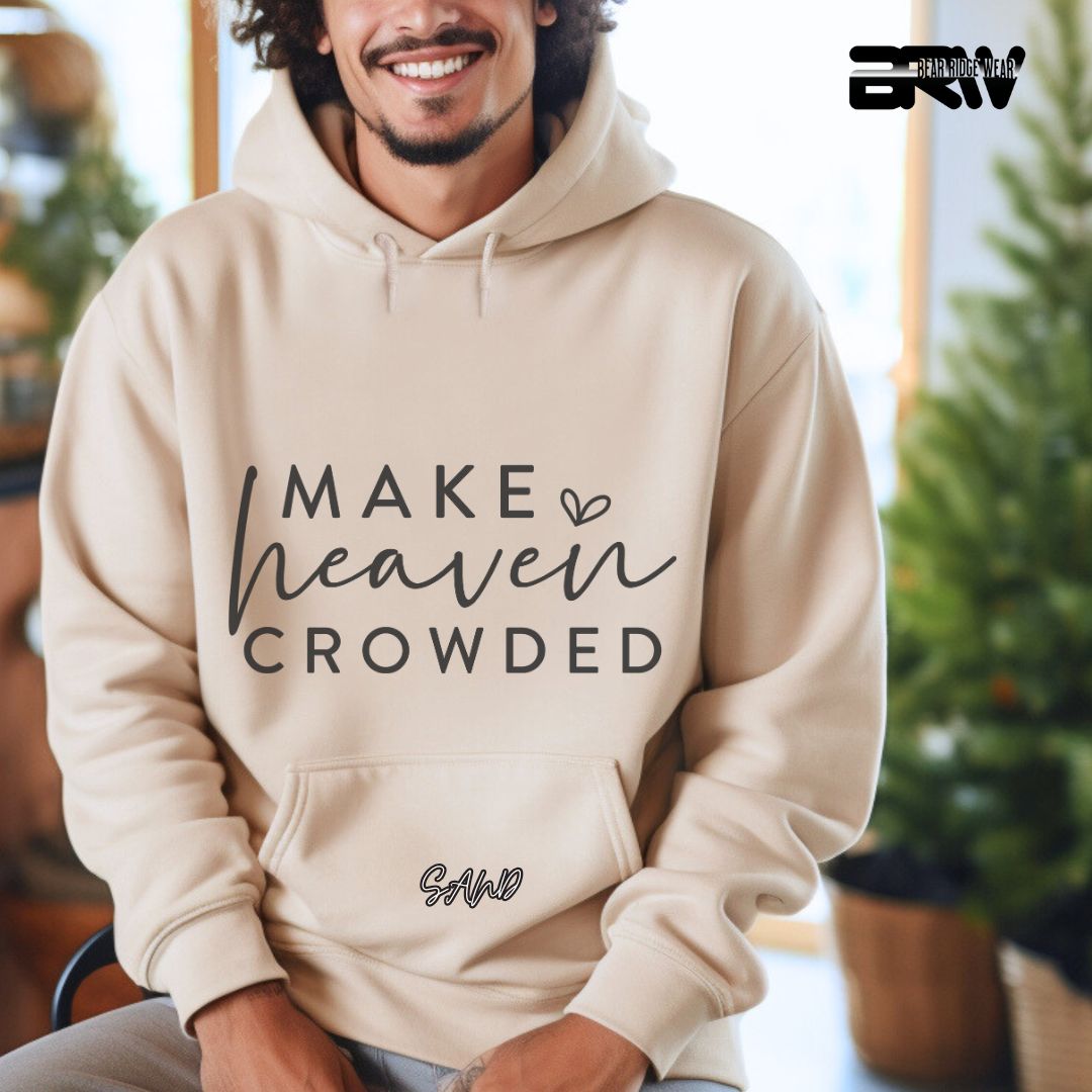 'Make The Heaven Crowded' Faith Hoodie