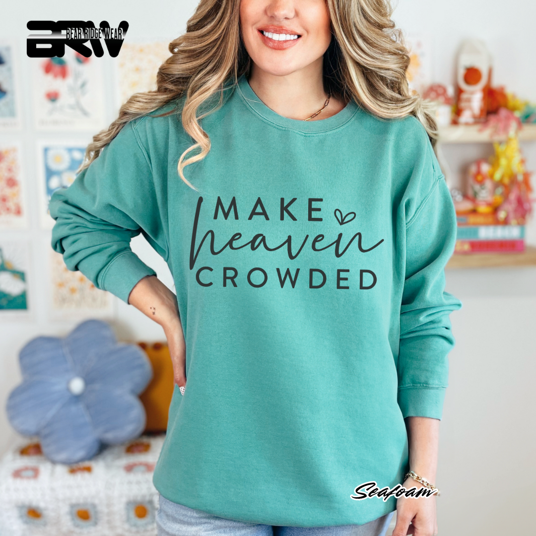 'Make Heaven Crowded' Faith Crewneck Sweatshirt