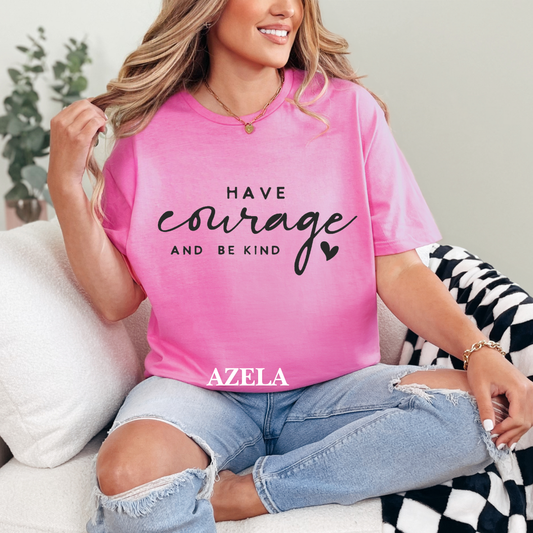 "Have Courage and Be Kind" Tee