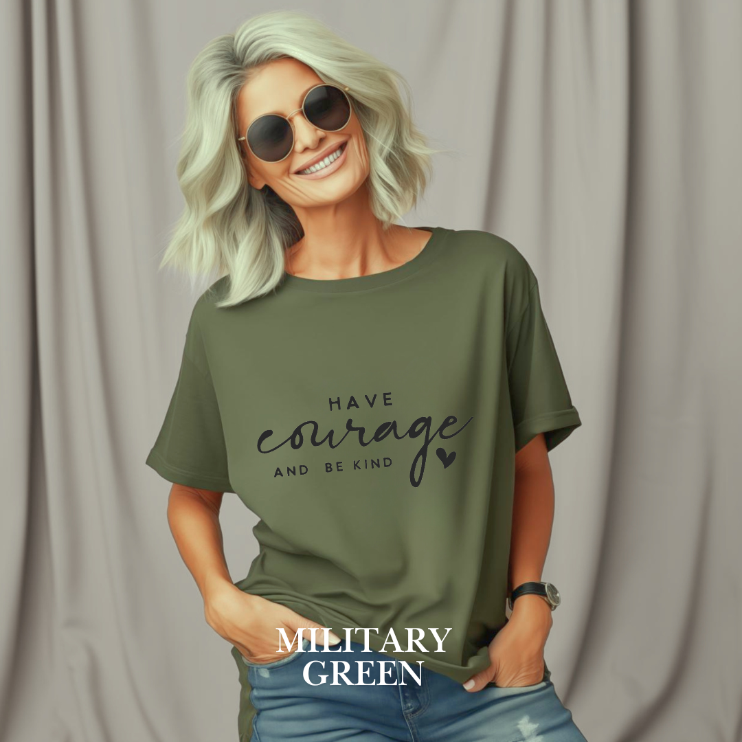"Have courage and Be kind" Tee