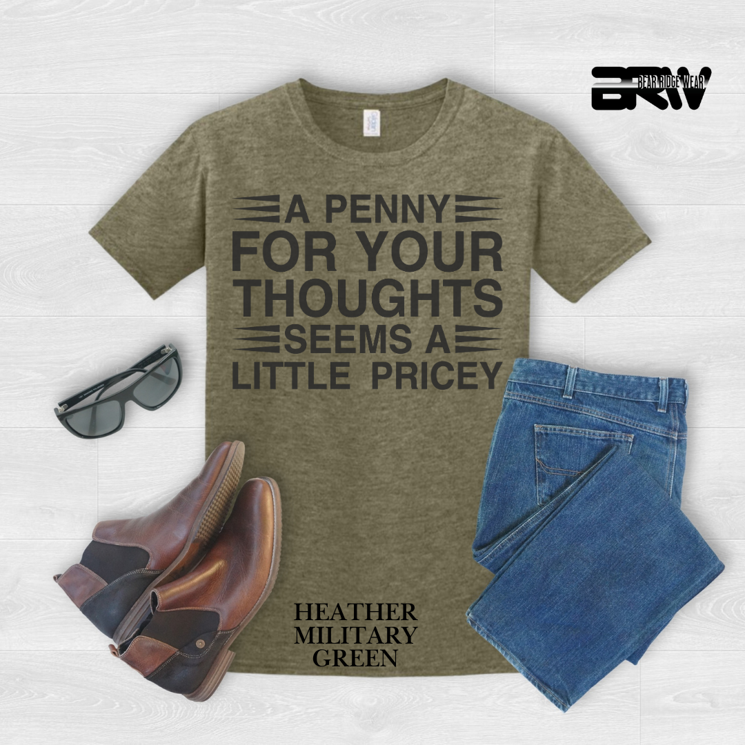 "A Penny For Your Thought Seems Pricey" Everyday Tee