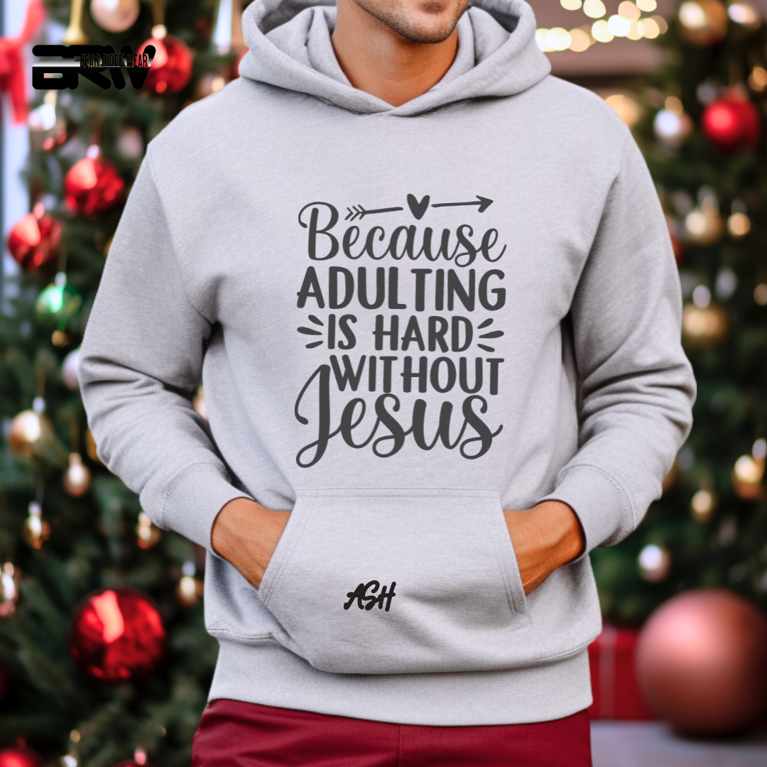 'Because Adulting is Hard Without Jesus' Faith Hoodie