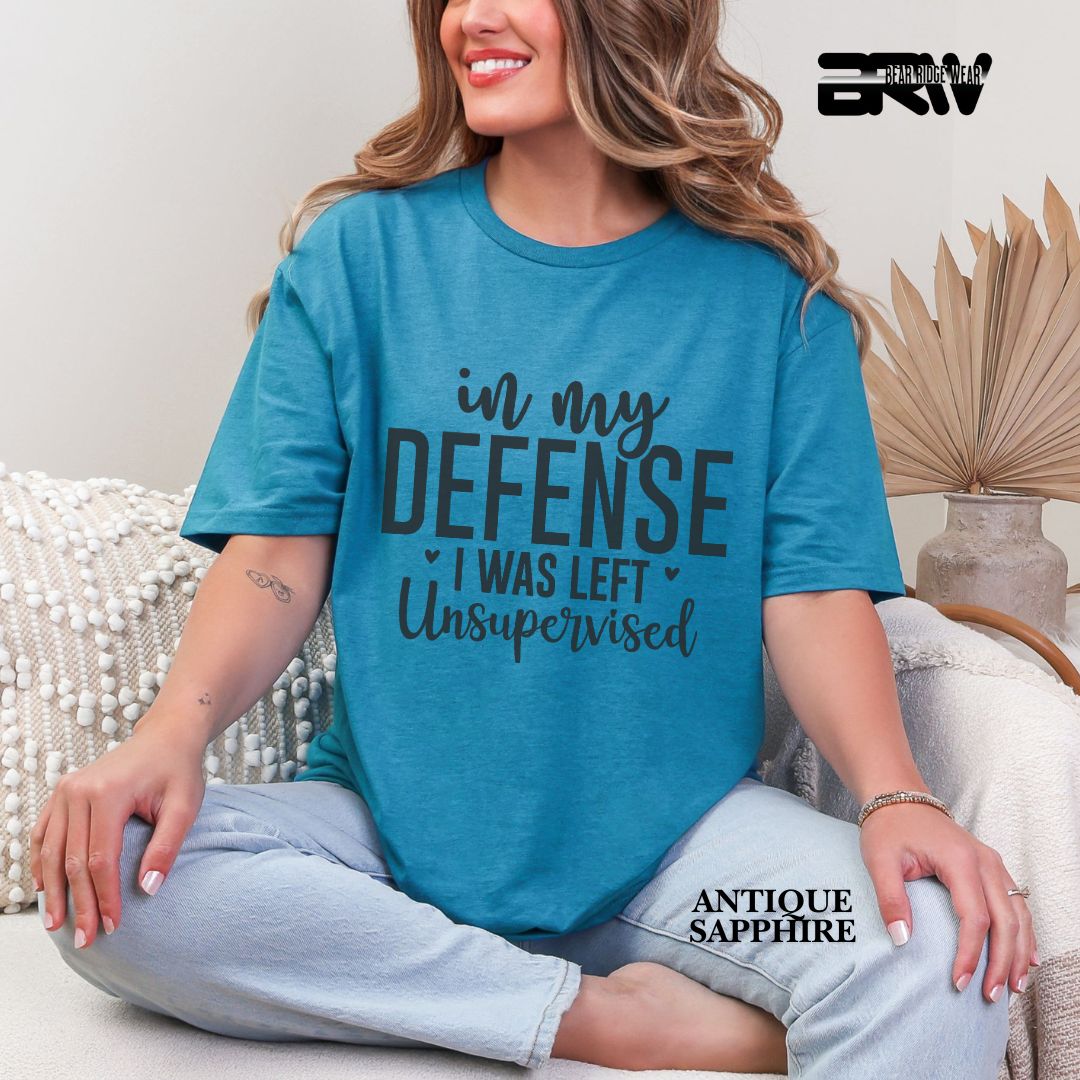 'In My Defense, I Was Left Unsupervised' Everyday Tee