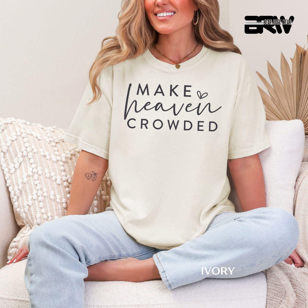 'Make Heaven Crowded' Faith Tee