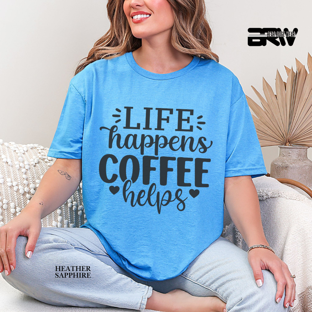'Life Happens Coffee Helps' Everyday Tee