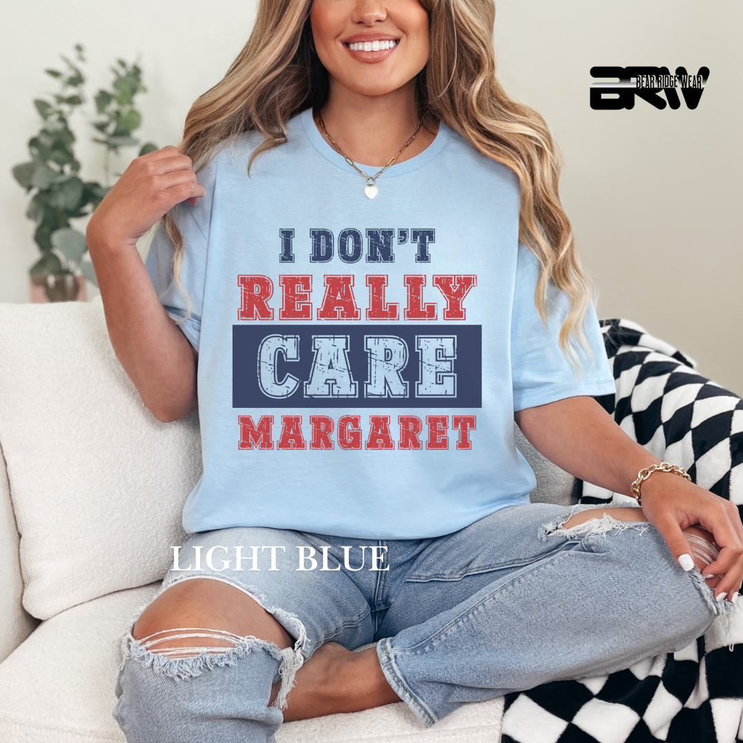 ' I Don't Really Care Margaret' Tee