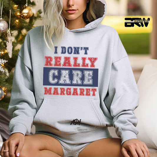 "I Don’t Really Care, Margaret" Hoodie