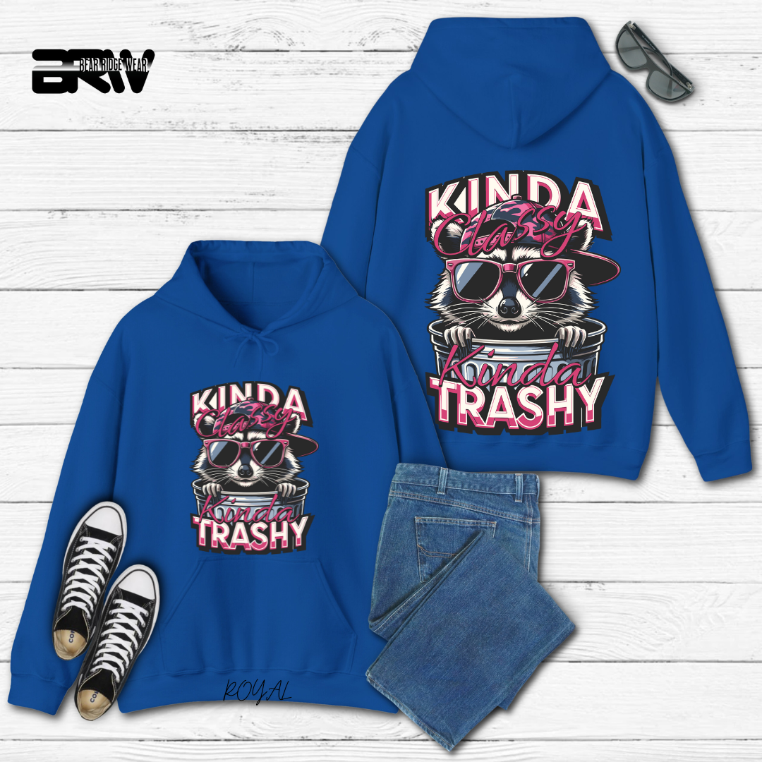 "Kinda Classy, Kinda Trashy" Hoodie
