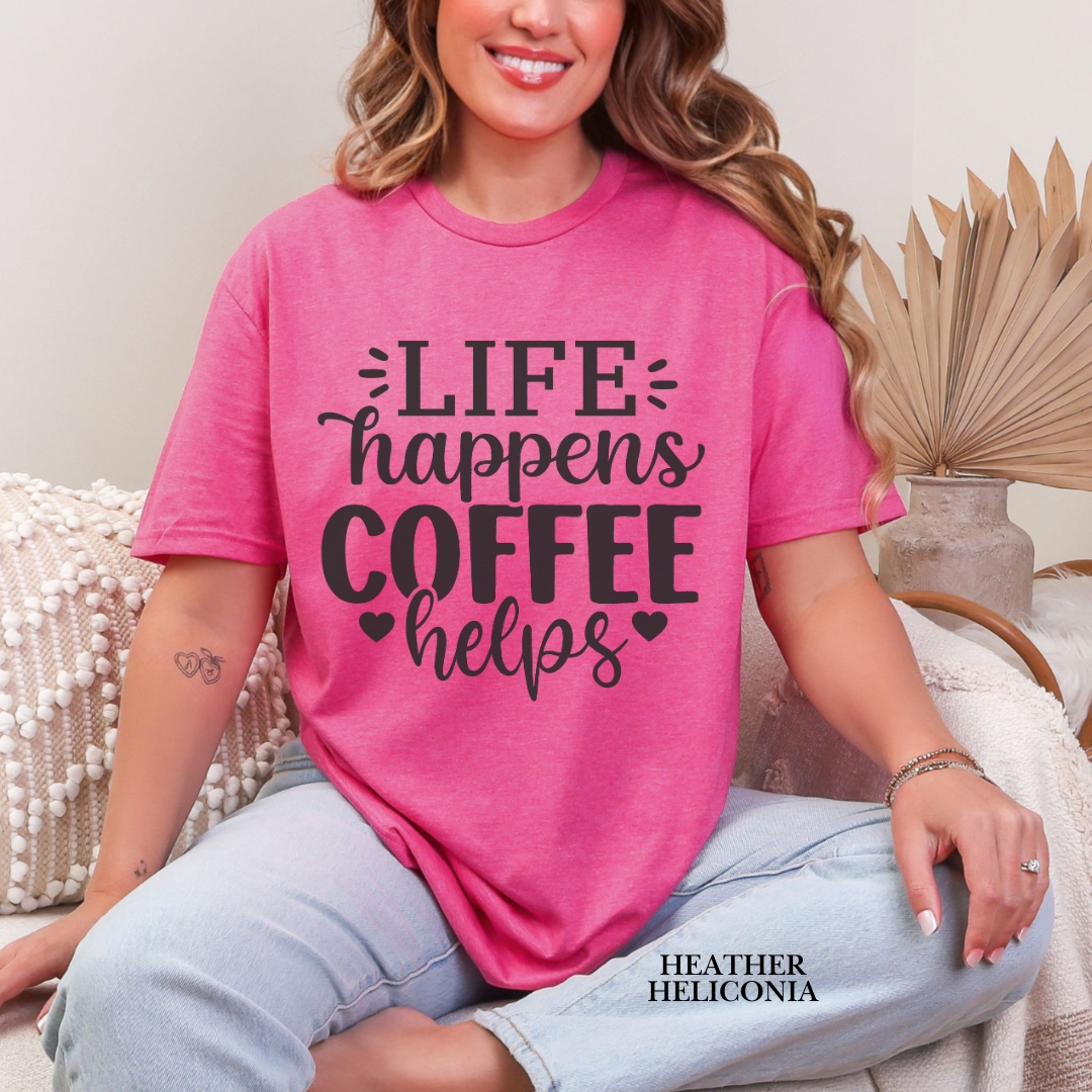 'Life Happens Coffee Helps' Everyday Tee