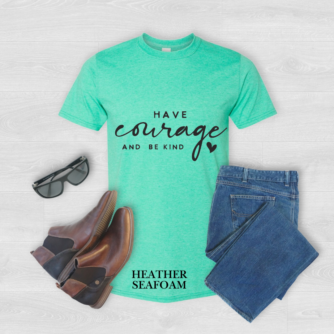 "Have Courage and Be Kind" Tee