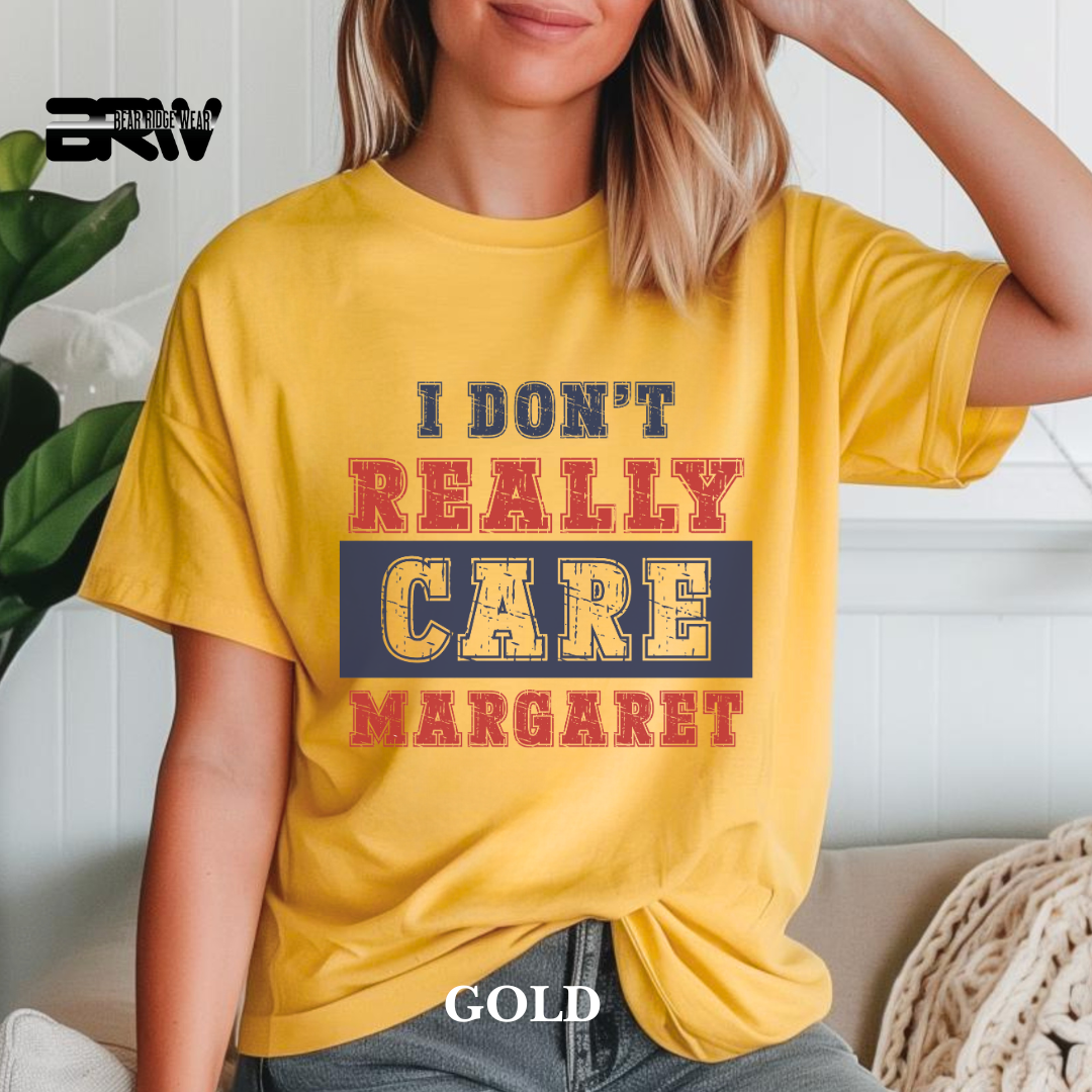 ' I Don't Really Care Margaret' Tee