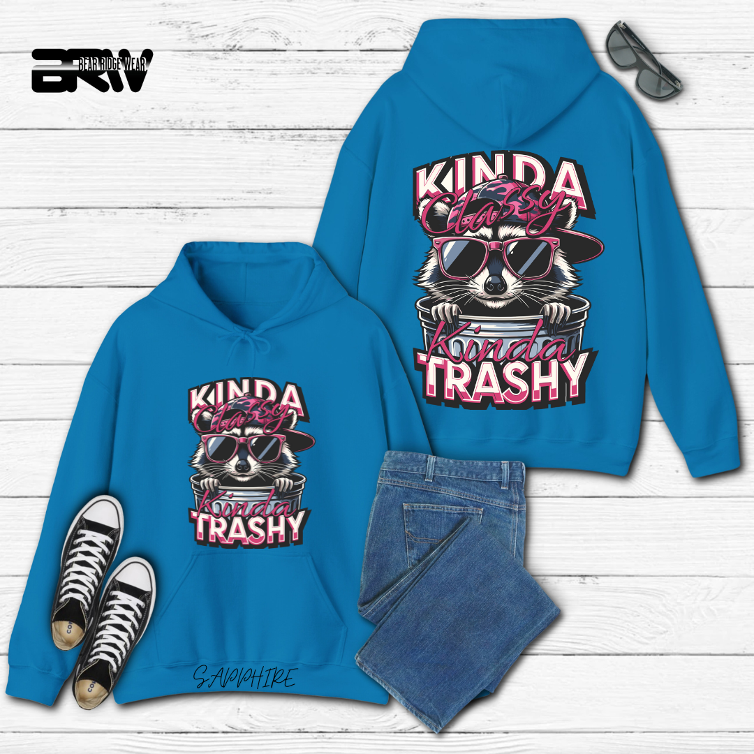 "Kinda Classy, Kinda Trashy" Hoodie