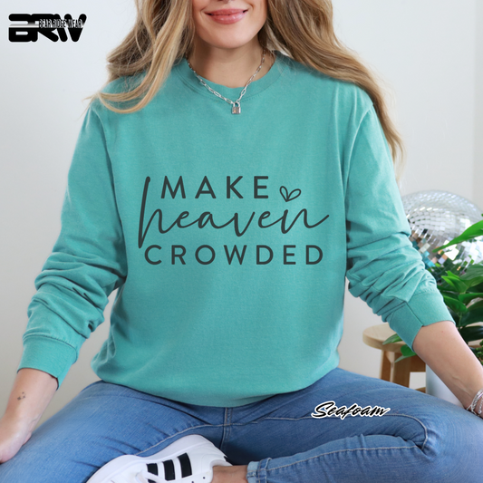 'Make Heaven Crowded' Faith Long-Sleeve Tee
