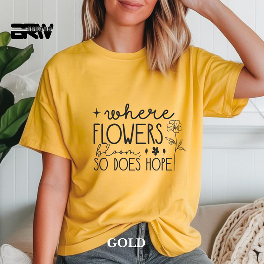 'Where Flowers Bloom' Tees