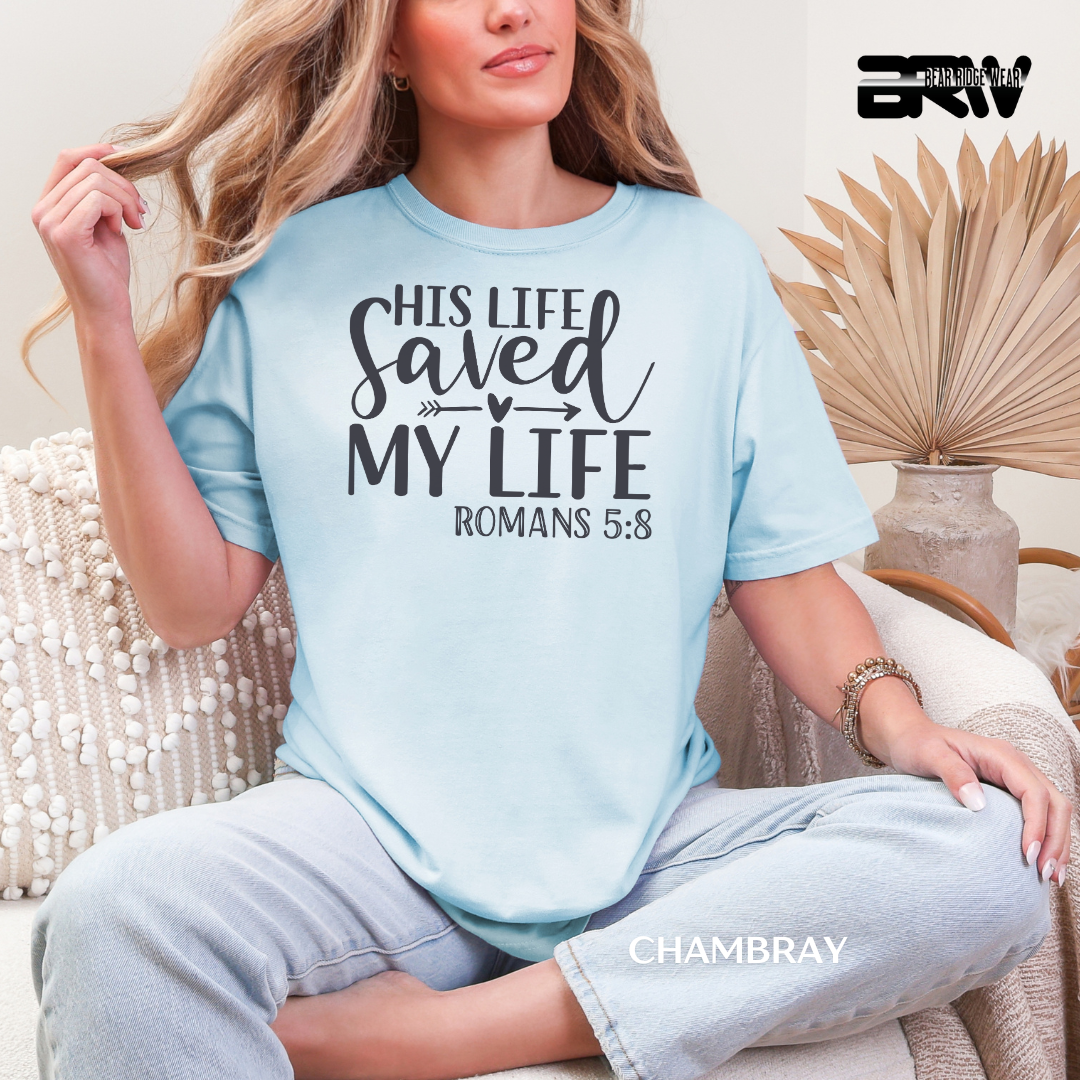 'His Life Saved My Life' Faith Tee